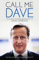 Call Me Dave - The Unauthorised Biography Of David Cameron by Michael Ashcroft and Isabel Oakeshott